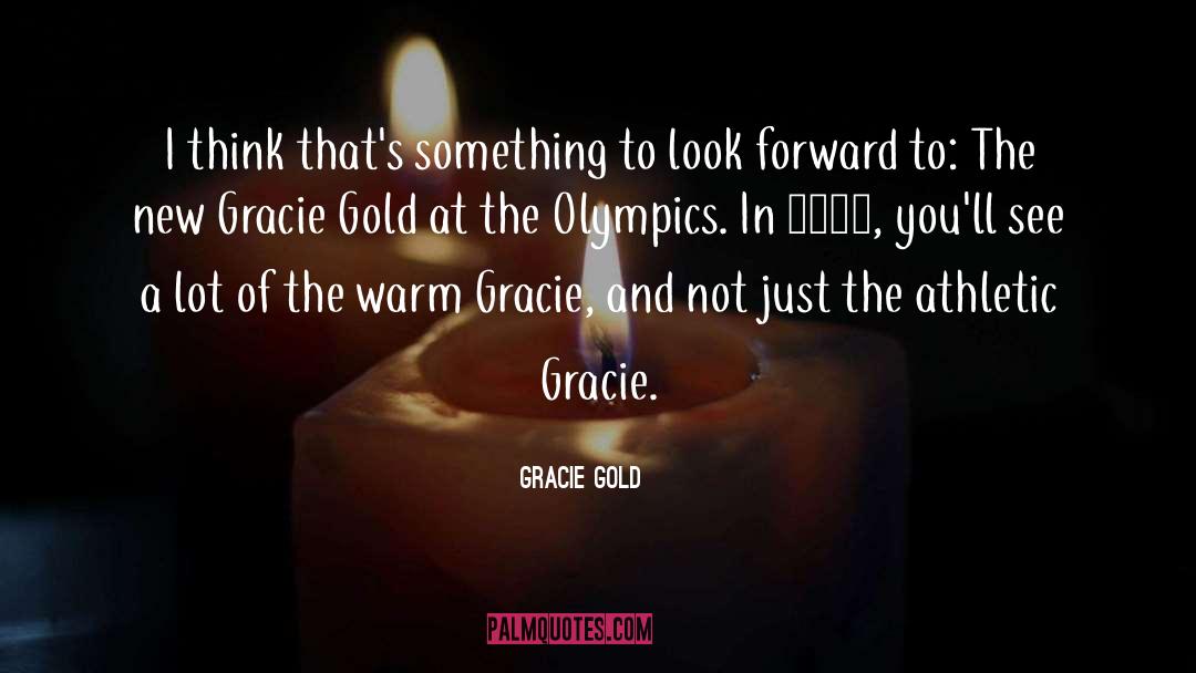 Gracie Gold Quotes: I think that's something to