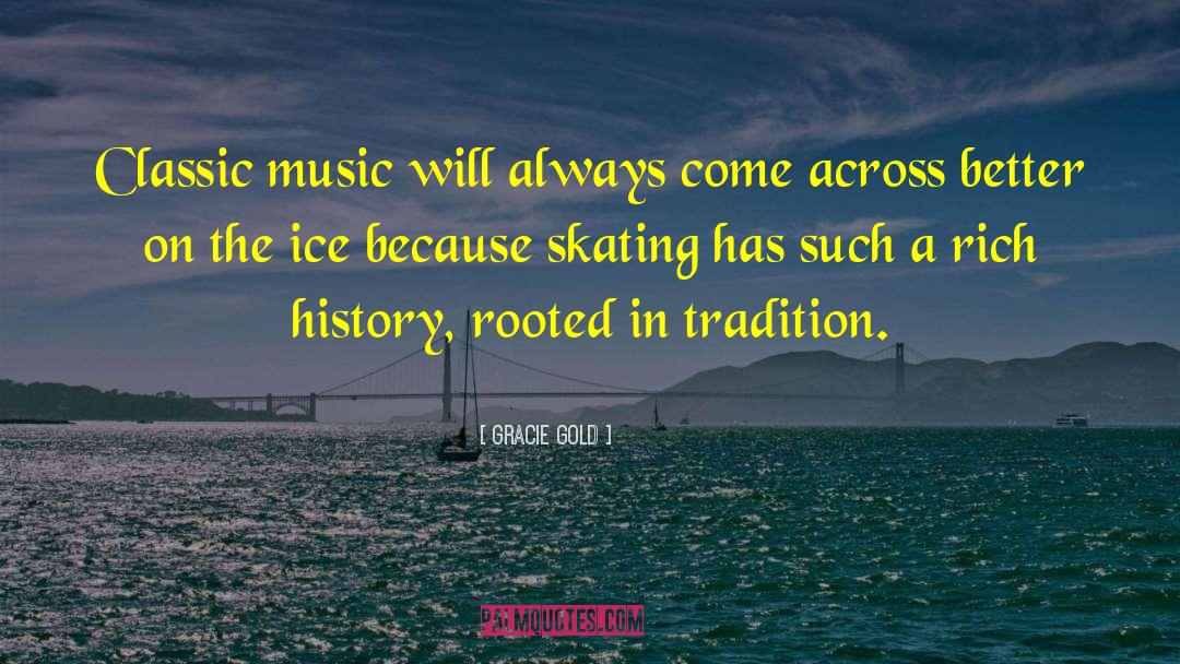 Gracie Gold Quotes: Classic music will always come