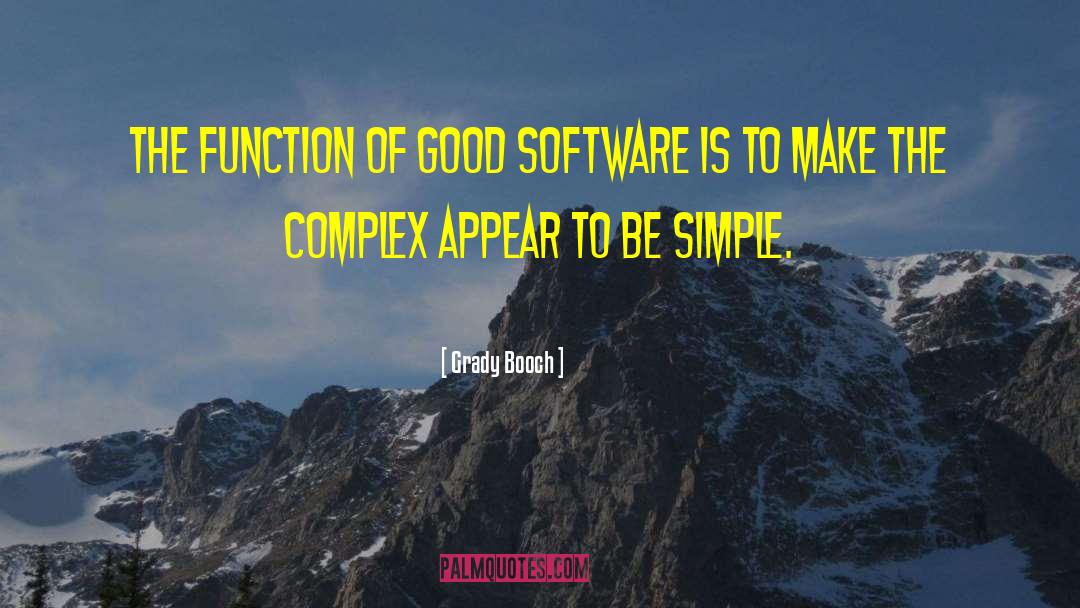 Grady Booch Quotes: The function of good software