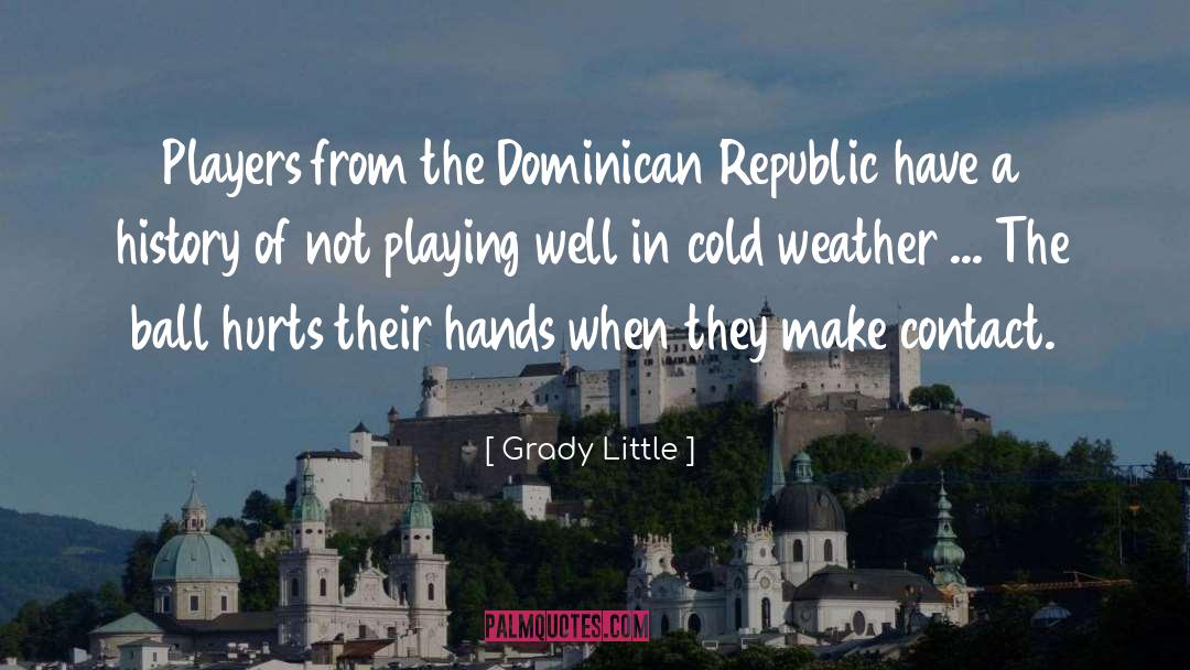 Grady Little Quotes: Players from the Dominican Republic