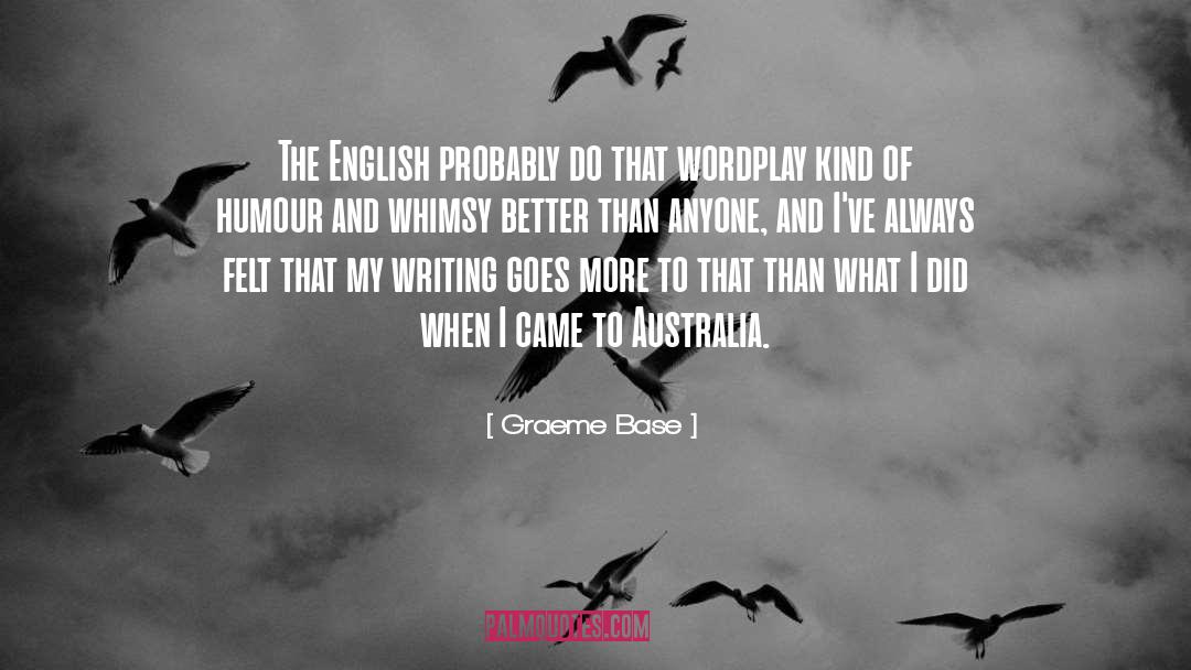 Graeme Base Quotes: The English probably do that