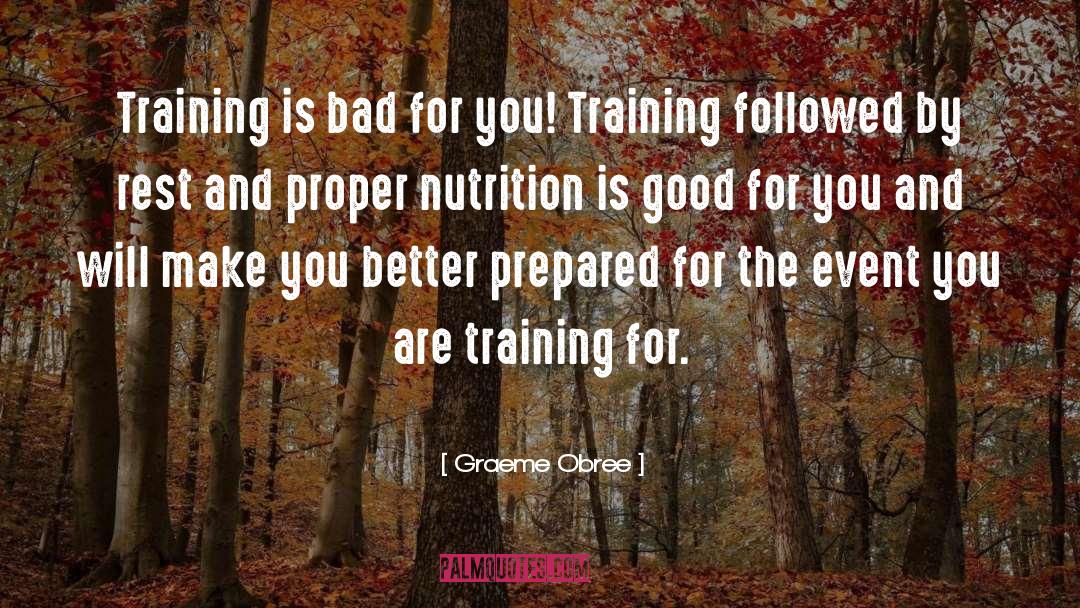 Graeme Obree Quotes: Training is bad for you!