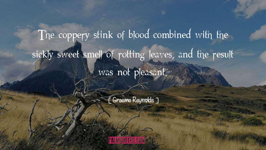 Graeme Reynolds Quotes: The coppery stink of blood