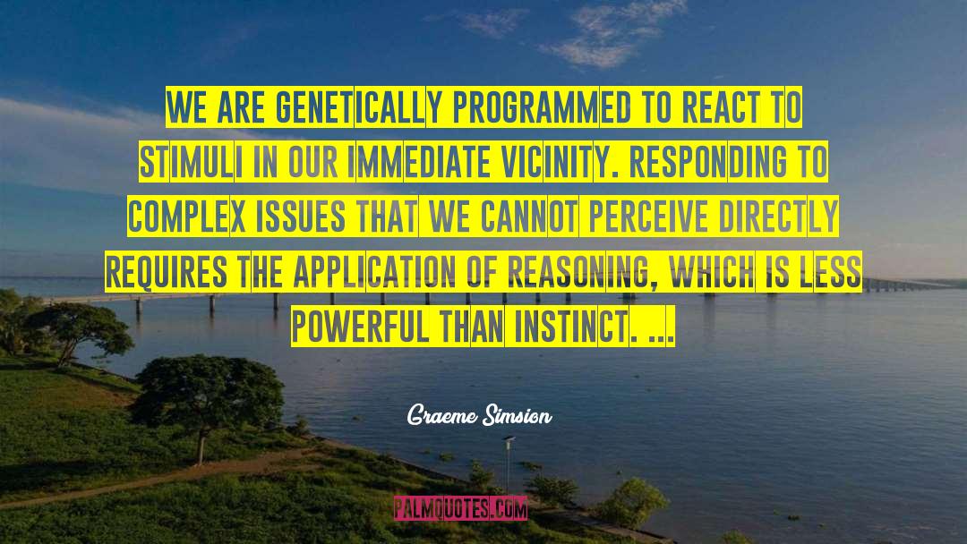 Graeme Simsion Quotes: We are genetically programmed to