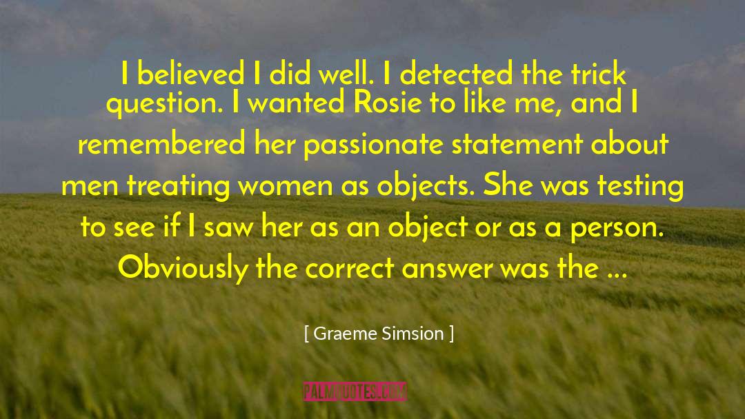 Graeme Simsion Quotes: I believed I did well.