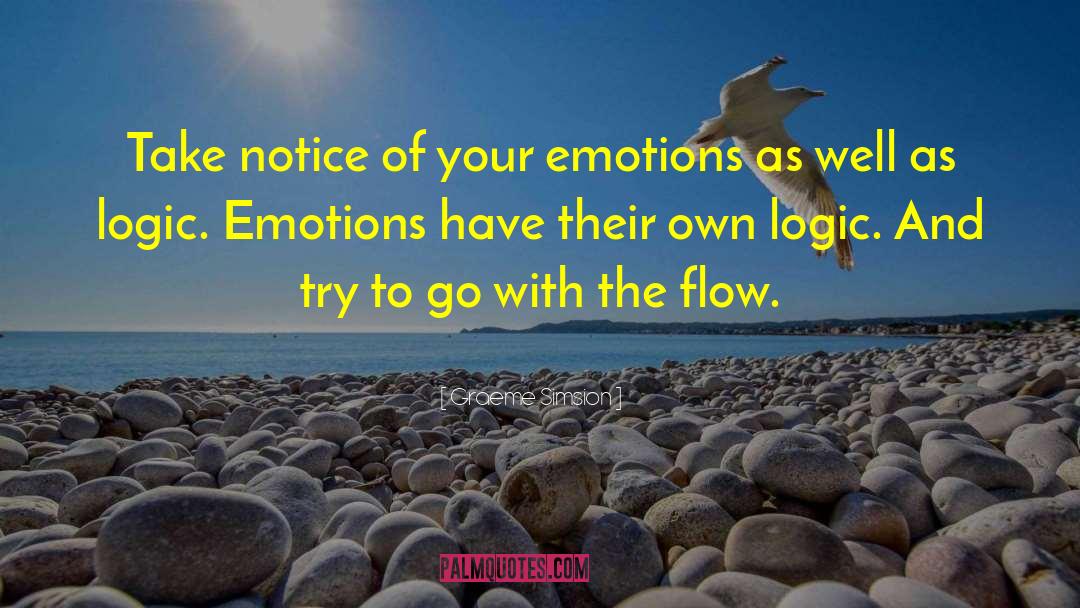 Graeme Simsion Quotes: Take notice of your emotions