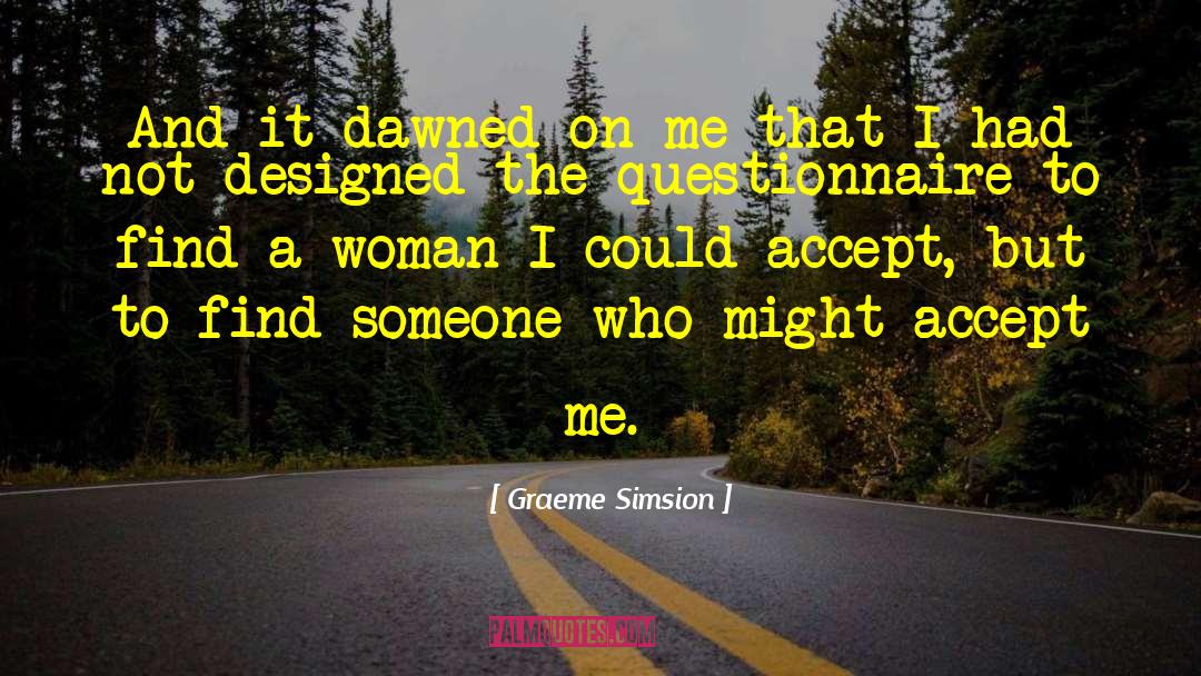 Graeme Simsion Quotes: And it dawned on me