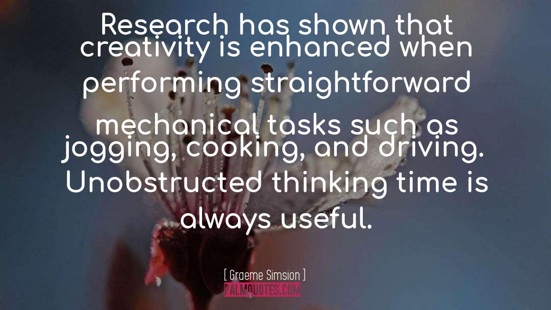 Graeme Simsion Quotes: Research has shown that creativity
