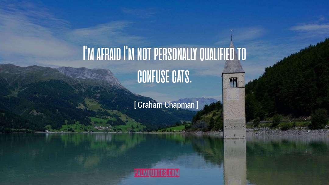 Graham Chapman Quotes: I'm afraid I'm not personally