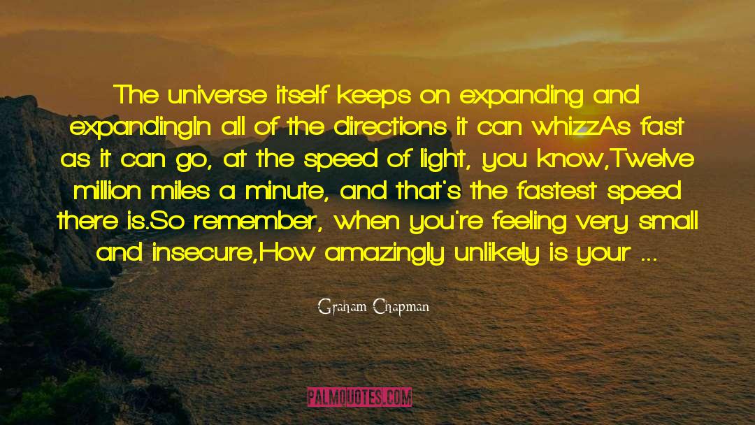 Graham Chapman Quotes: The universe itself keeps on