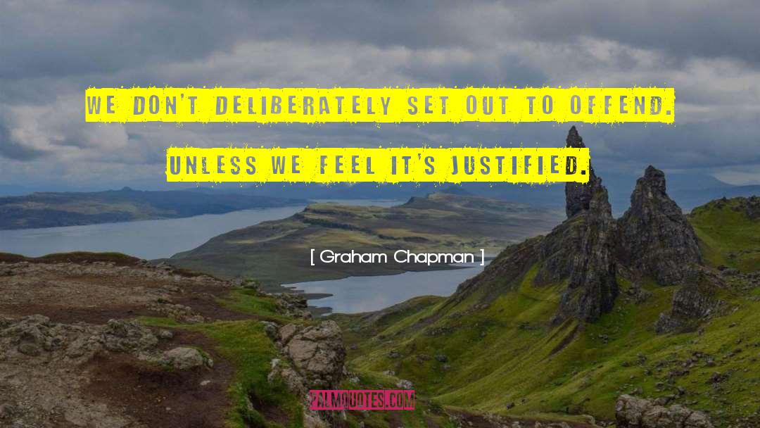 Graham Chapman Quotes: We don't deliberately set out