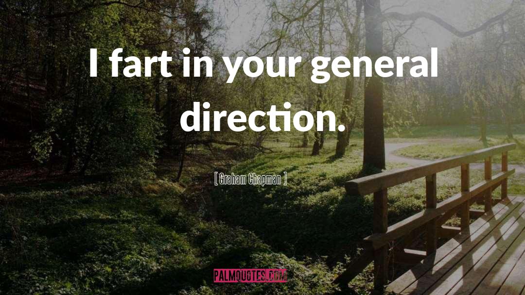 Graham Chapman Quotes: I fart in your general