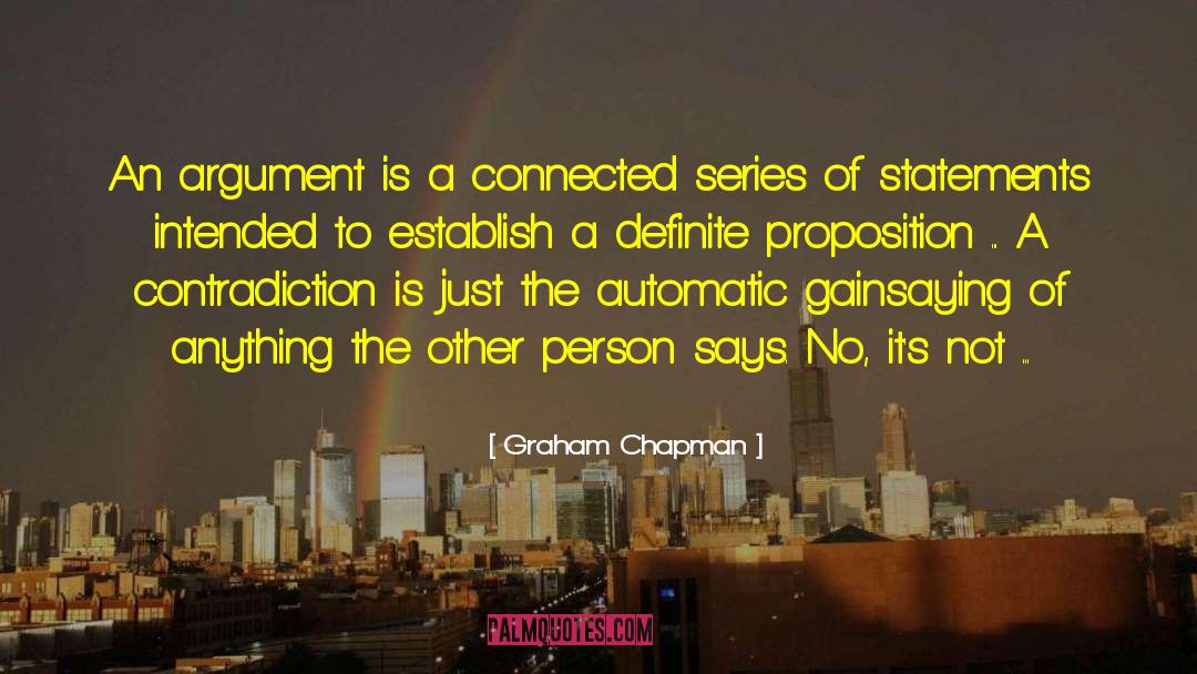 Graham Chapman Quotes: An argument is a connected