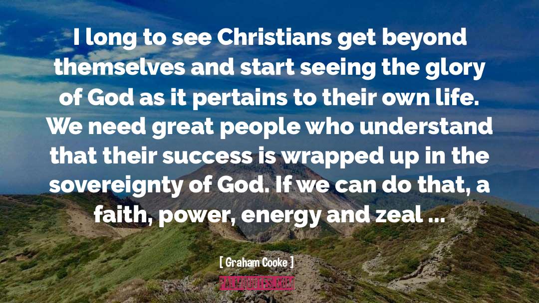 Graham Cooke Quotes: I long to see Christians