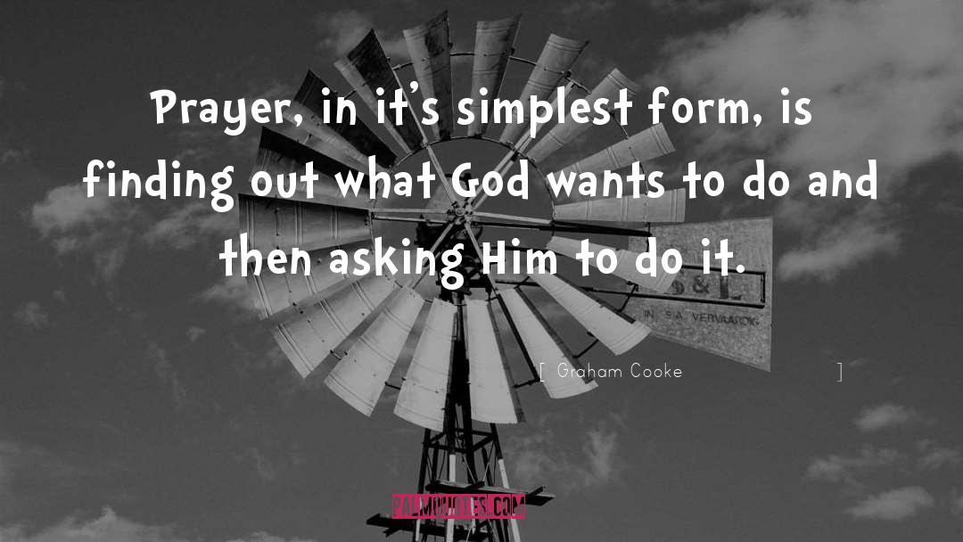 Graham Cooke Quotes: Prayer, in it's simplest form,