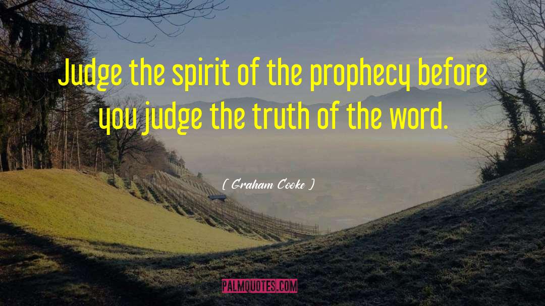 Graham Cooke Quotes: Judge the spirit of the