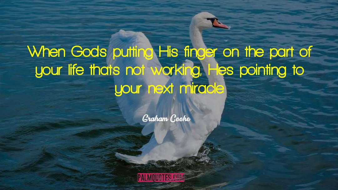 Graham Cooke Quotes: When God's putting His finger