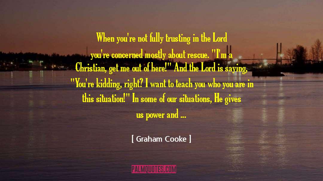 Graham Cooke Quotes: When you're not fully trusting