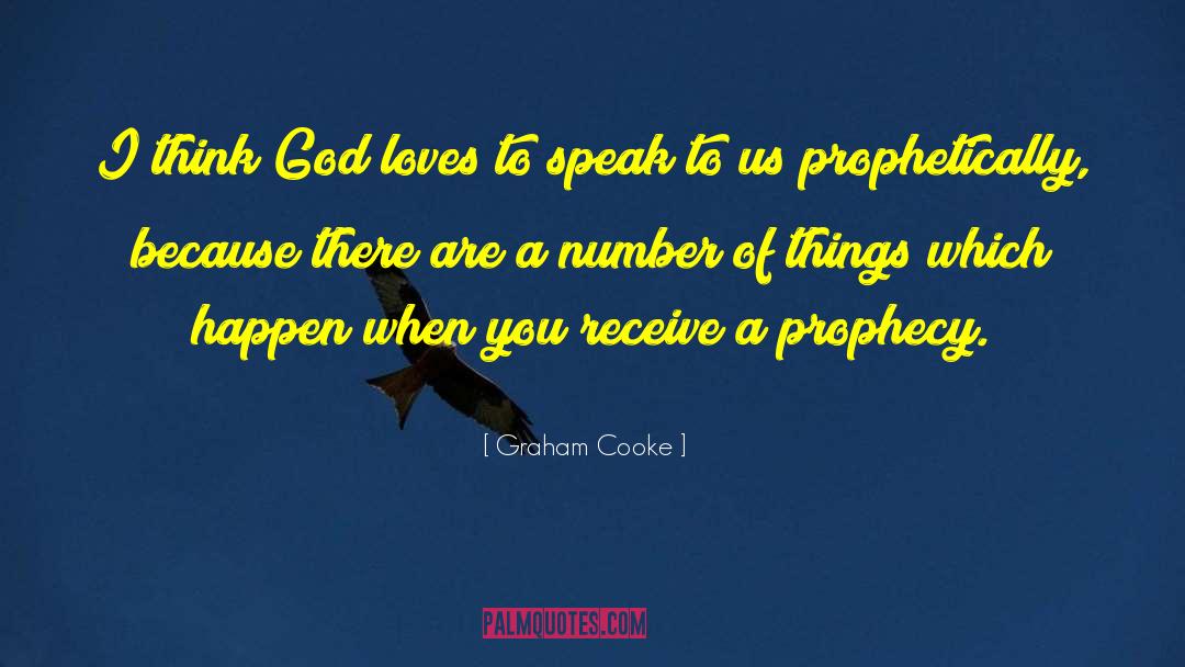 Graham Cooke Quotes: I think God loves to