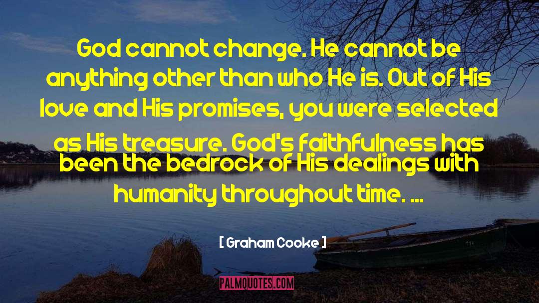 Graham Cooke Quotes: God cannot change. He cannot