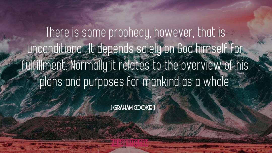 Graham Cooke Quotes: There is some prophecy, however,