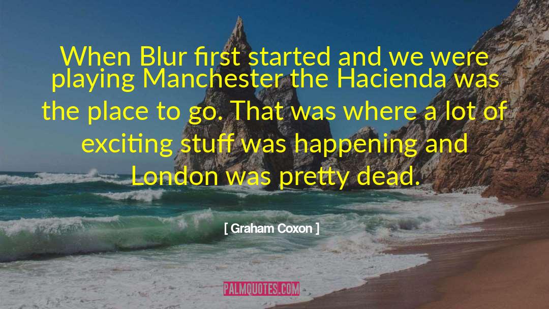 Graham Coxon Quotes: When Blur first started and