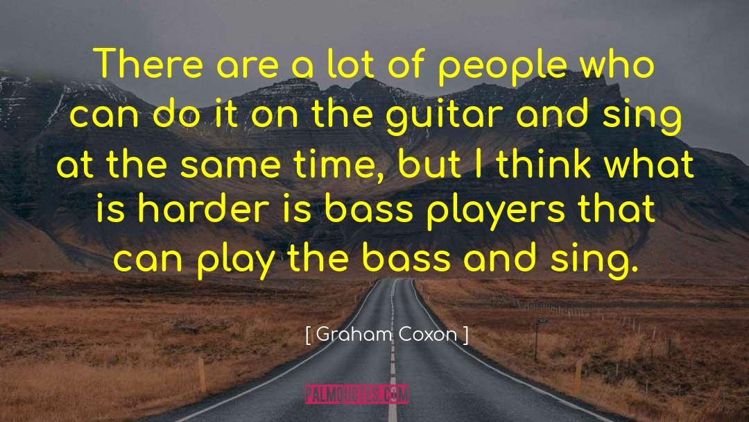 Graham Coxon Quotes: There are a lot of
