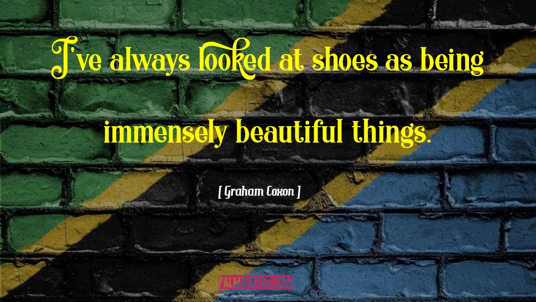 Graham Coxon Quotes: I've always looked at shoes