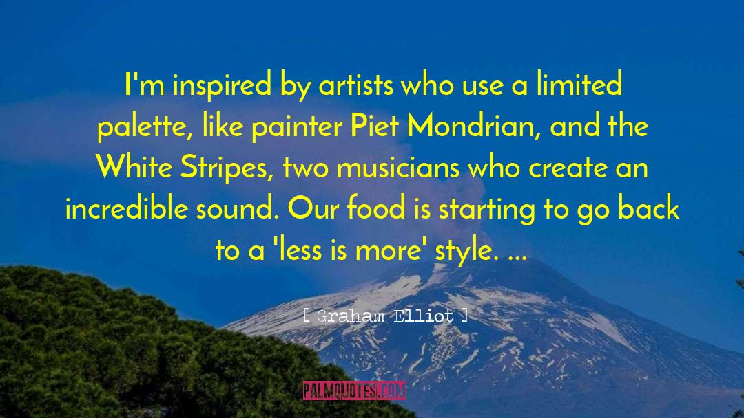 Graham Elliot Quotes: I'm inspired by artists who