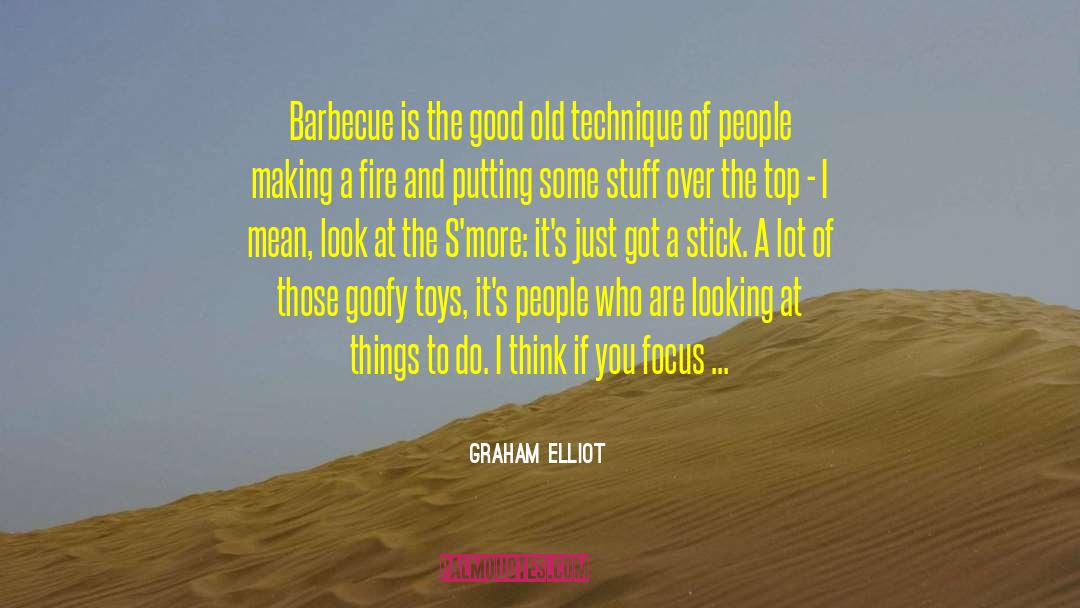 Graham Elliot Quotes: Barbecue is the good old