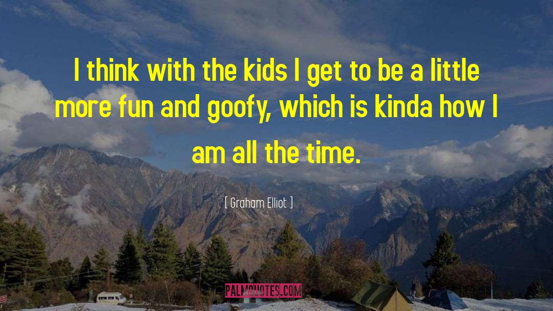 Graham Elliot Quotes: I think with the kids