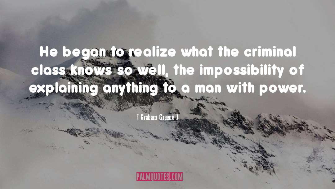 Graham Greene Quotes: He began to realize what