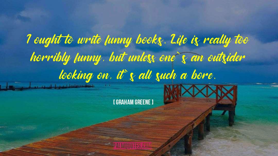 Graham Greene Quotes: I ought to write funny