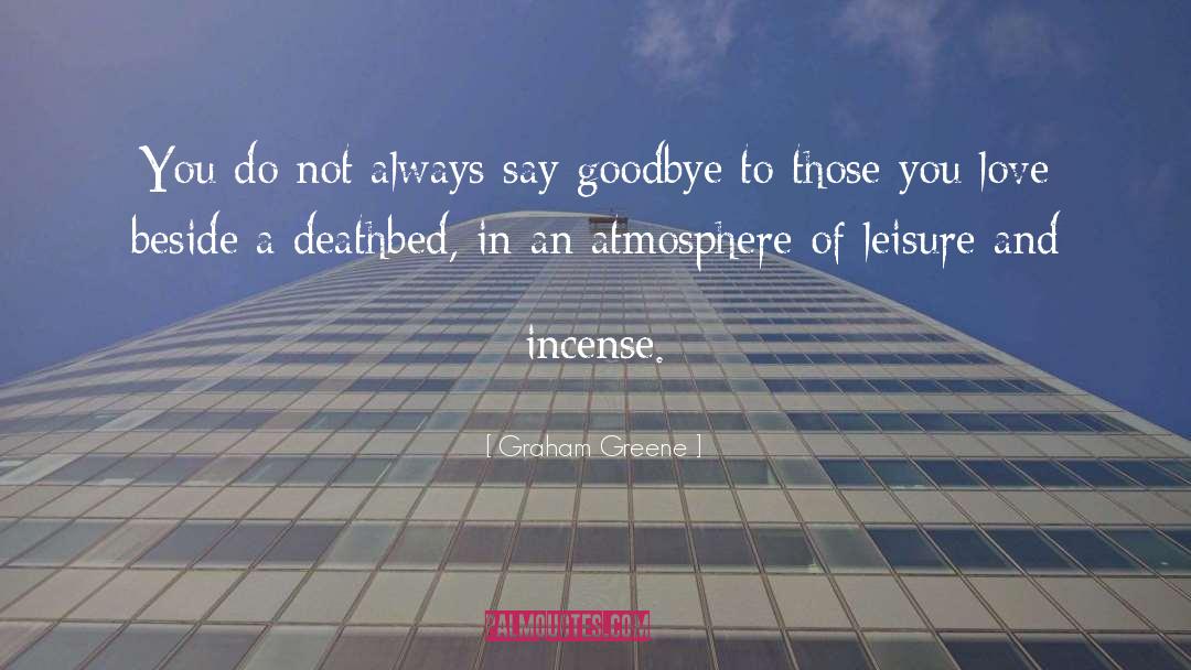 Graham Greene Quotes: You do not always say