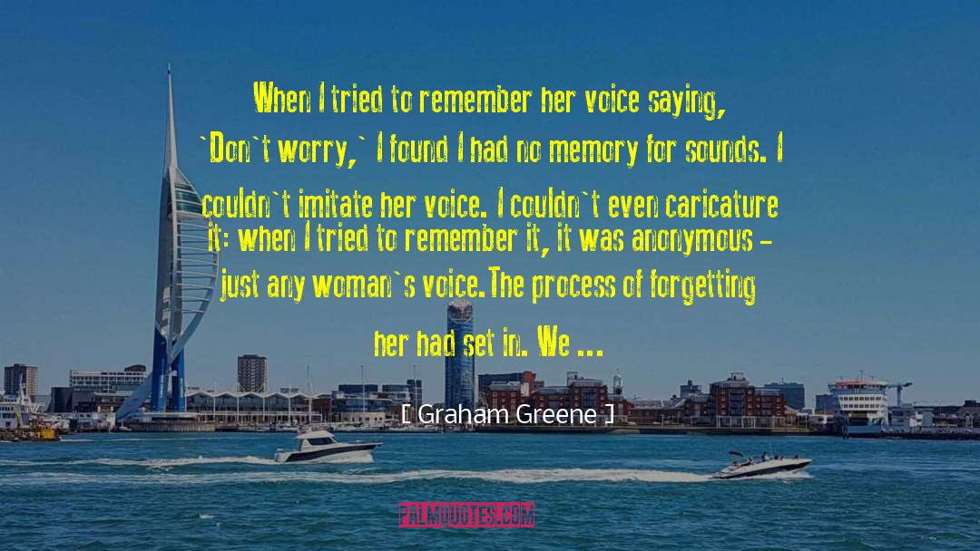 Graham Greene Quotes: When I tried to remember