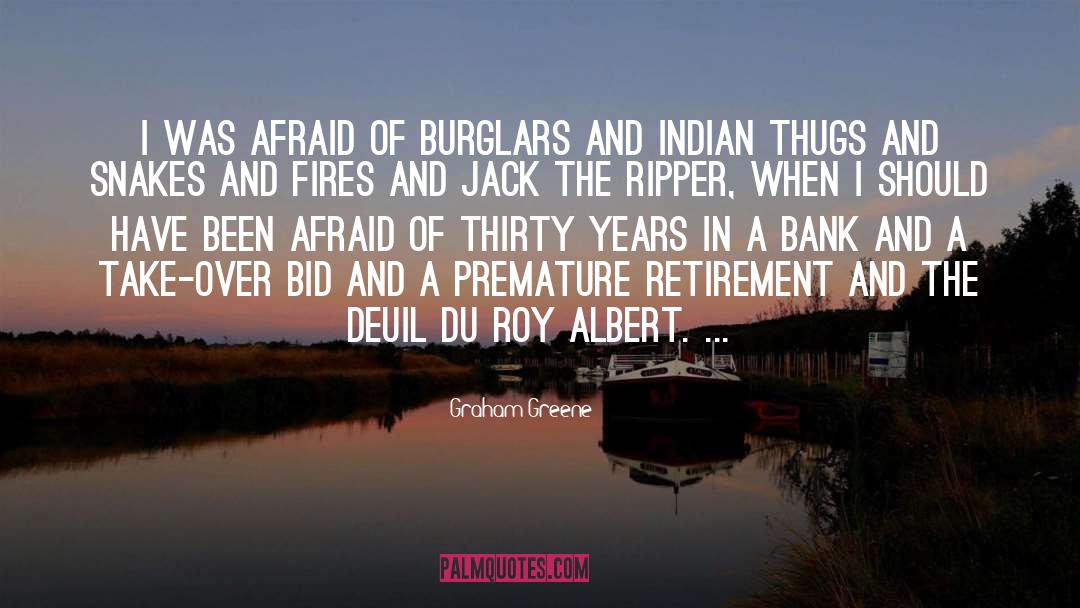 Graham Greene Quotes: I was afraid of burglars