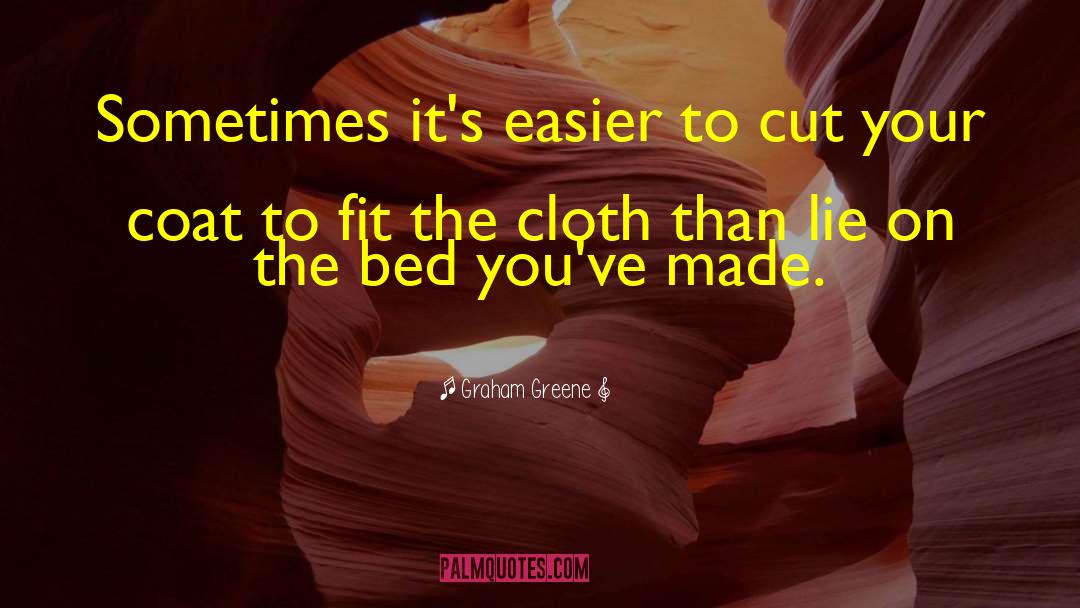Graham Greene Quotes: Sometimes it's easier to cut