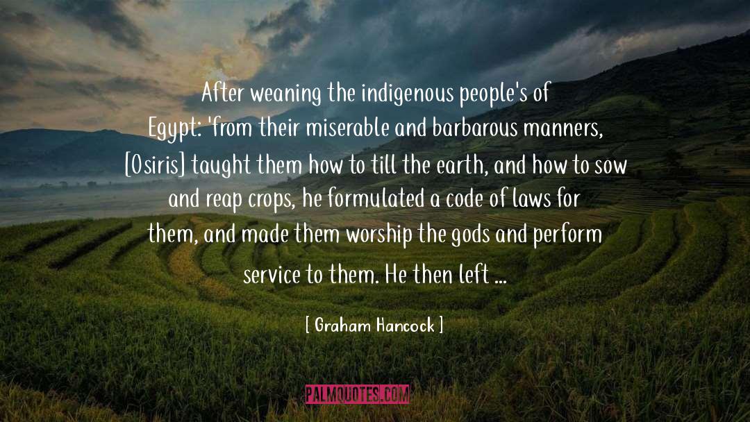 Graham Hancock Quotes: After weaning the indigenous people's
