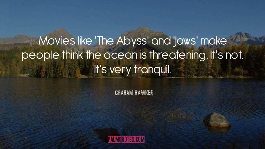 Graham Hawkes Quotes: Movies like 'The Abyss' and