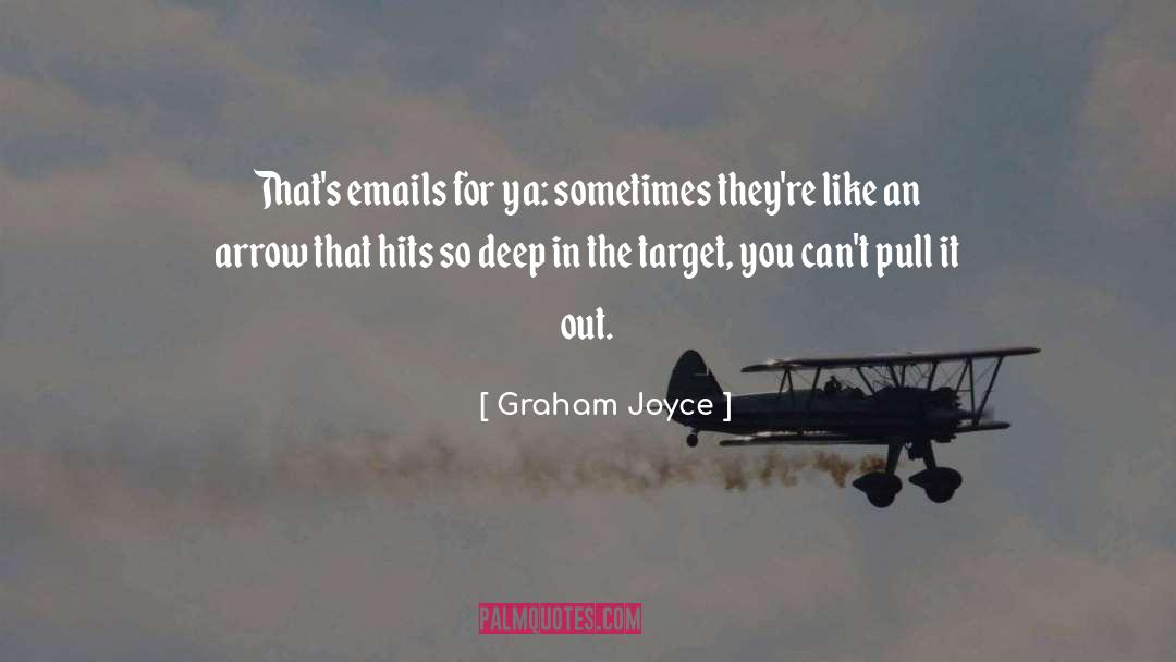 Graham Joyce Quotes: That's emails for ya: sometimes