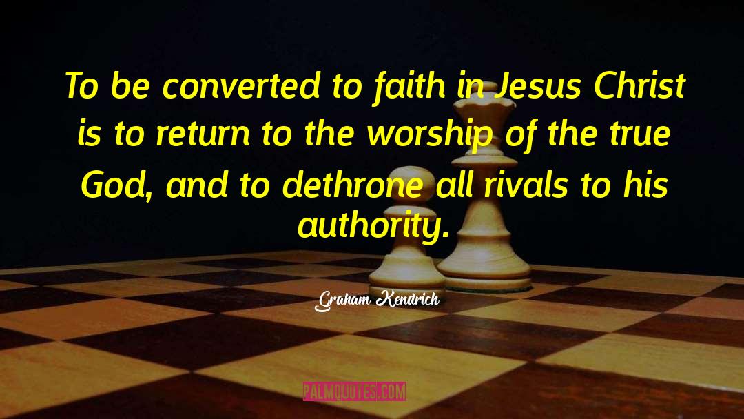 Graham Kendrick Quotes: To be converted to faith