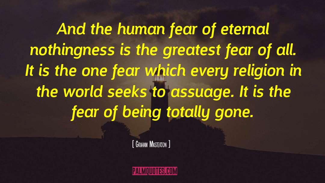 Graham Masterton Quotes: And the human fear of