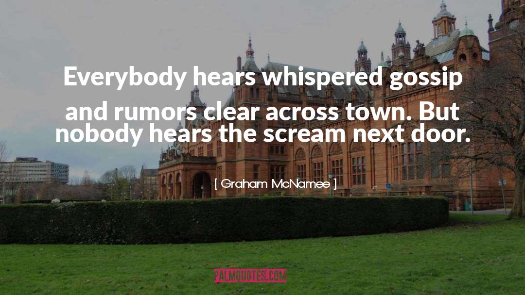 Graham McNamee Quotes: Everybody hears whispered gossip and