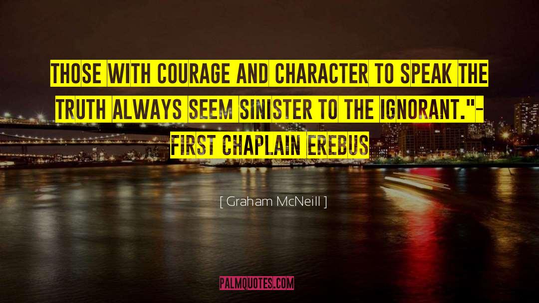 Graham McNeill Quotes: Those with courage and character