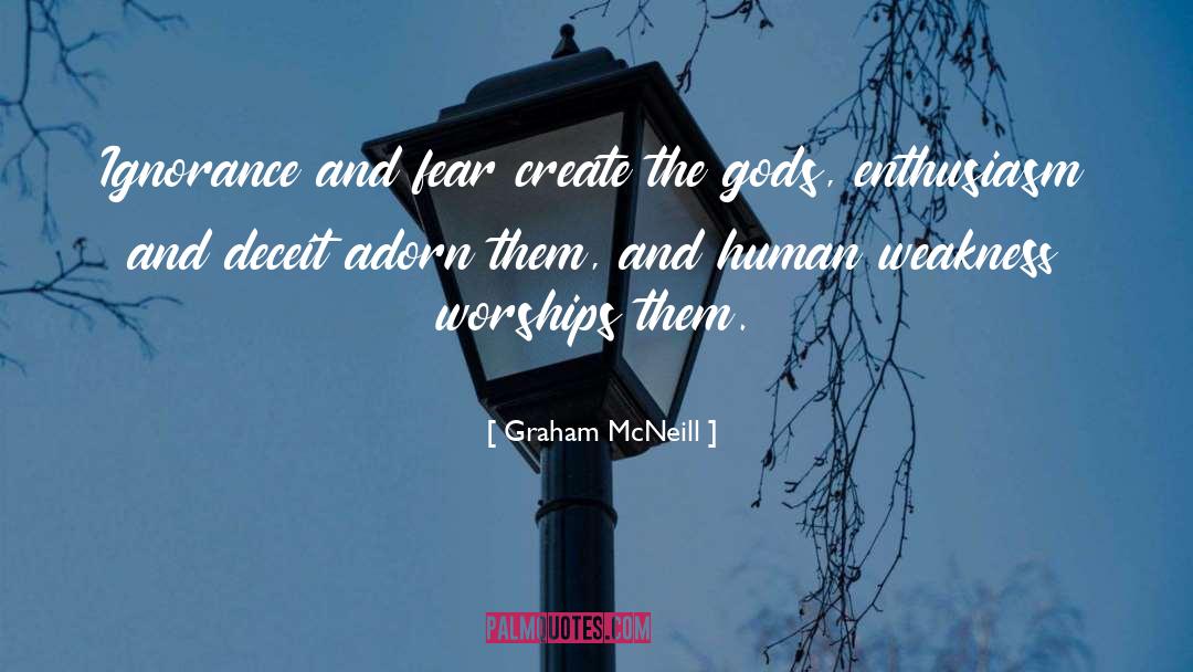 Graham McNeill Quotes: Ignorance and fear create the