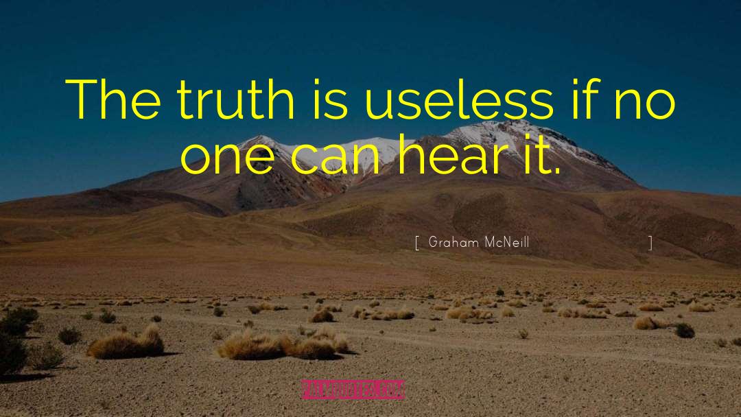 Graham McNeill Quotes: The truth is useless if