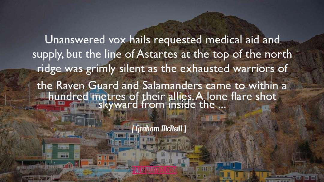 Graham McNeill Quotes: Unanswered vox hails requested medical