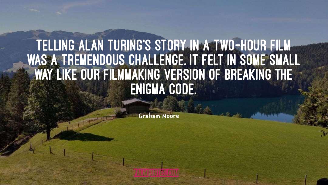 Graham Moore Quotes: Telling Alan Turing's story in