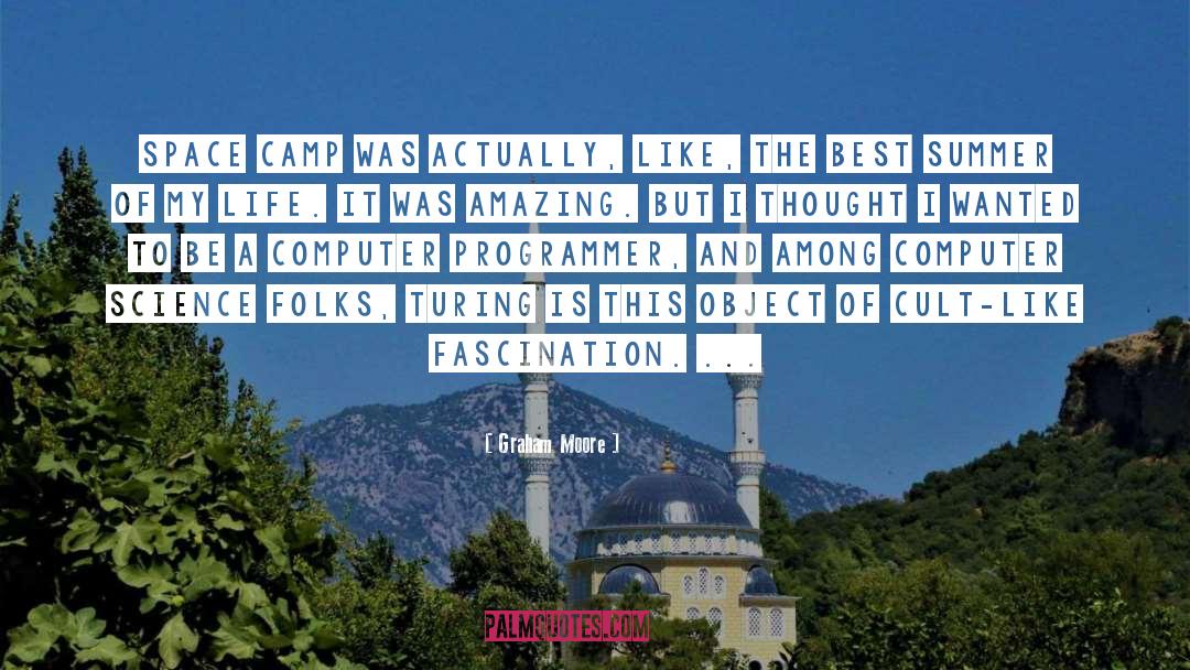 Graham Moore Quotes: Space camp was actually, like,
