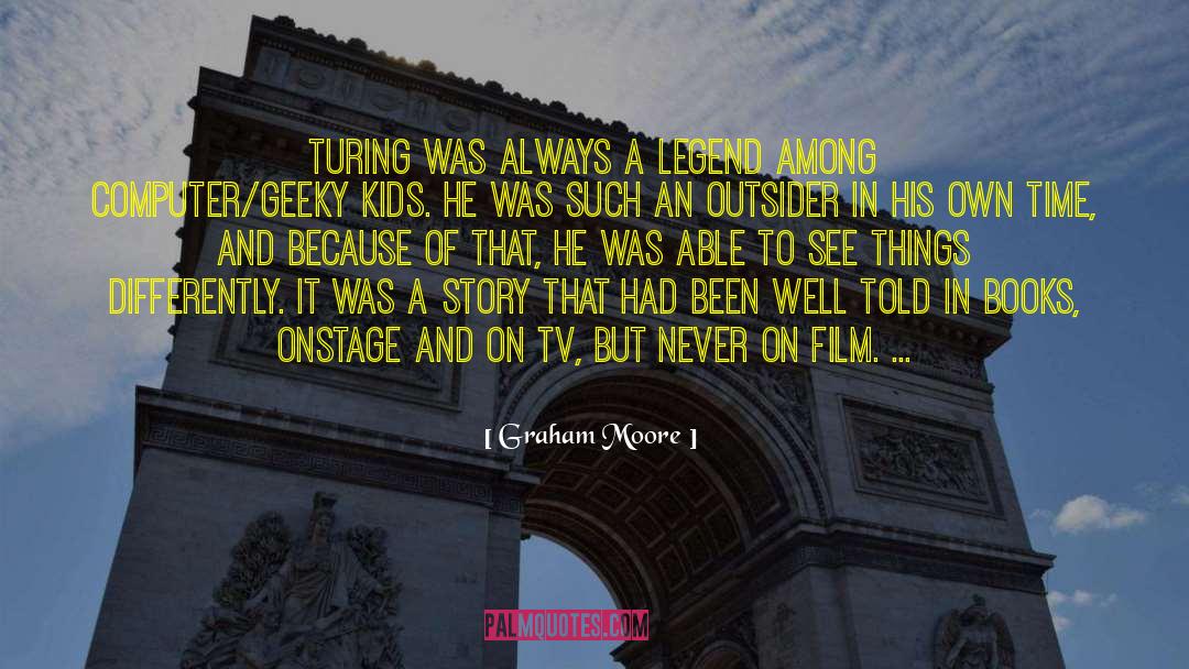 Graham Moore Quotes: Turing was always a legend